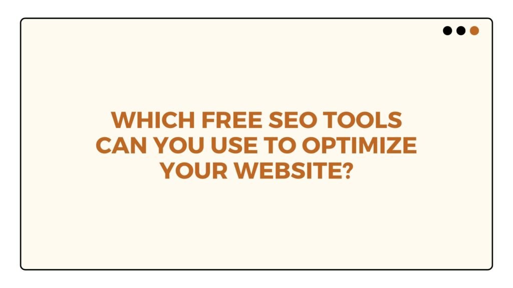 Image showing text 'WHICH FREE SEO TOOLS CAN YOU USE TO OPTIMIZE YOUR WEBSITE?