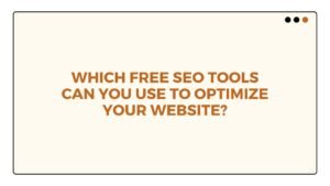 Image showing text 'WHICH FREE SEO TOOLS CAN YOU USE TO OPTIMIZE YOUR WEBSITE?